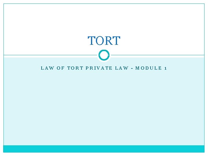 TORT LAW OF TORT PRIVATE LAW - MODULE 1 