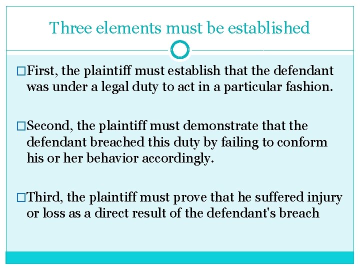 Three elements must be established �First, the plaintiff must establish that the defendant was