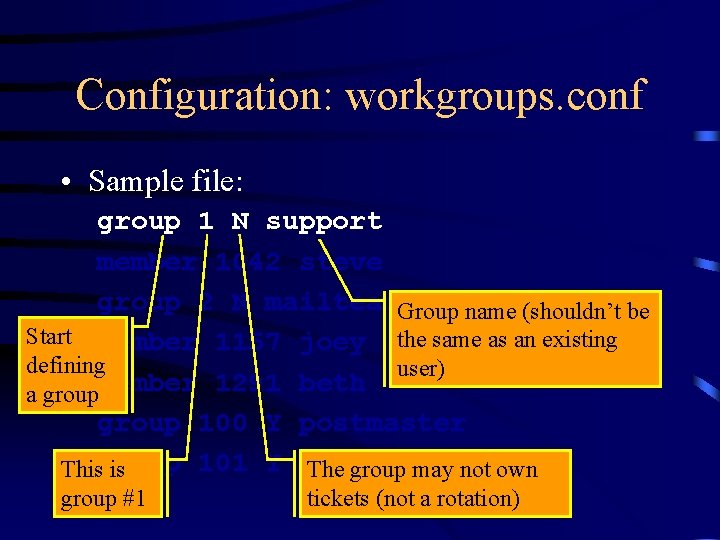 Configuration: workgroups. conf • Sample file: group 1 N support member 1042 steve group