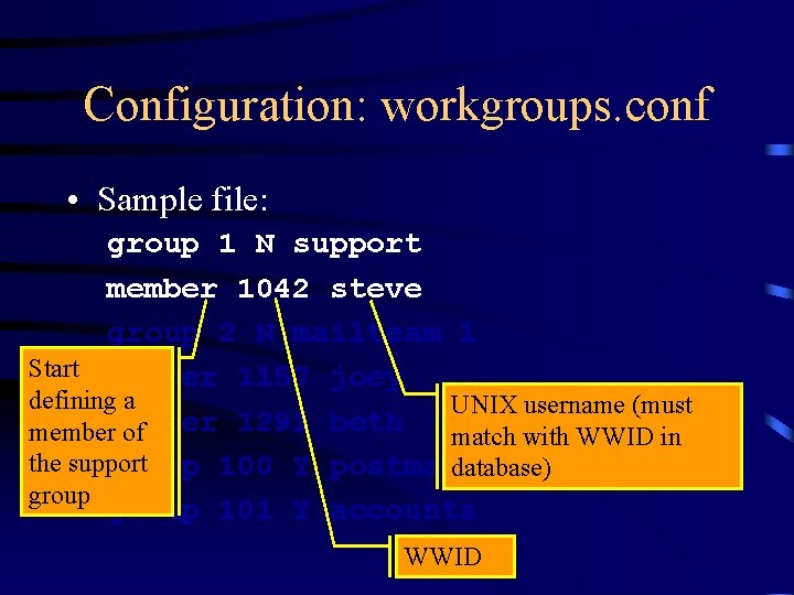 Configuration: workgroups. conf • Sample file: group 1 N support member 1042 steve group