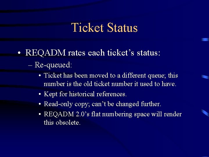 Ticket Status • REQADM rates each ticket’s status: – Re-queued: • Ticket has been