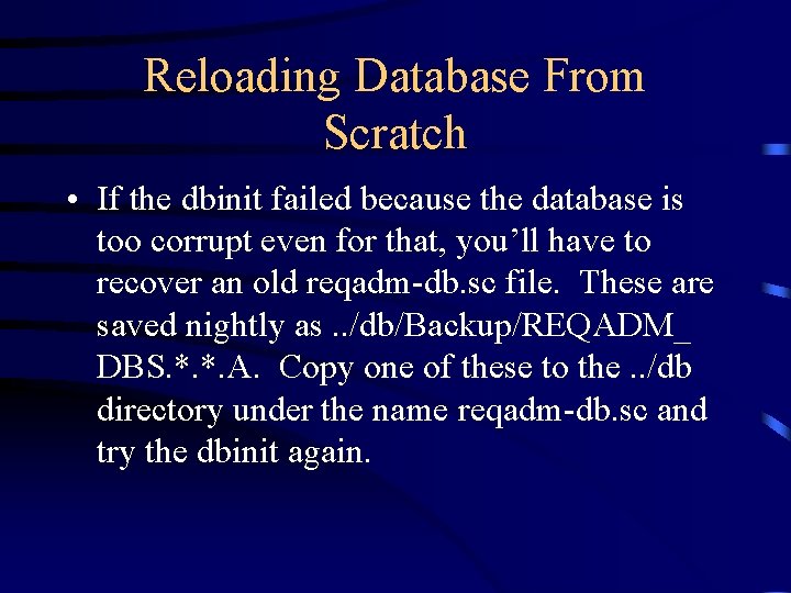 Reloading Database From Scratch • If the dbinit failed because the database is too