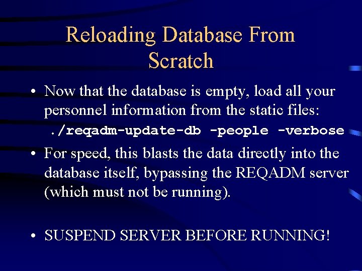 Reloading Database From Scratch • Now that the database is empty, load all your