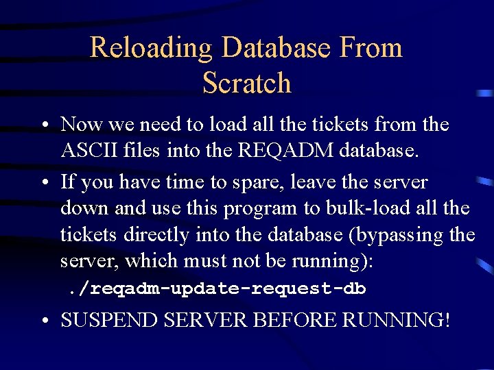 Reloading Database From Scratch • Now we need to load all the tickets from