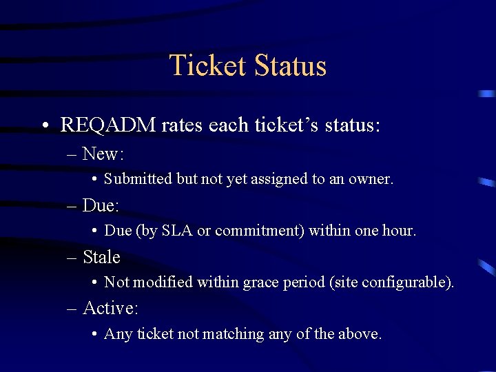 Ticket Status • REQADM rates each ticket’s status: – New: • Submitted but not