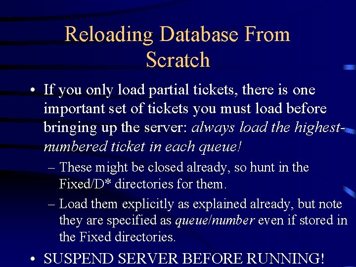 Reloading Database From Scratch • If you only load partial tickets, there is one