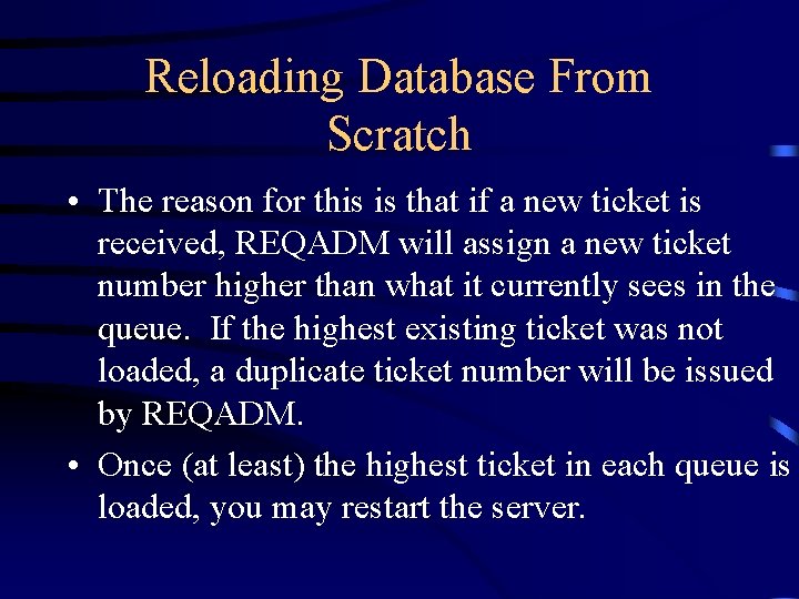 Reloading Database From Scratch • The reason for this is that if a new