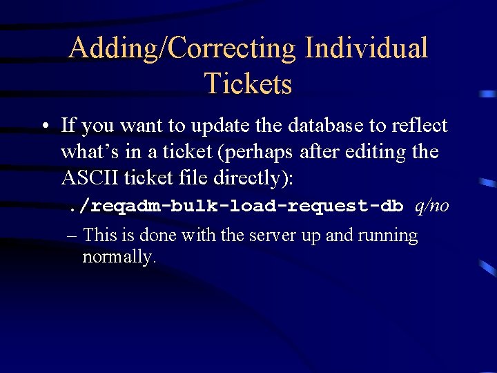 Adding/Correcting Individual Tickets • If you want to update the database to reflect what’s