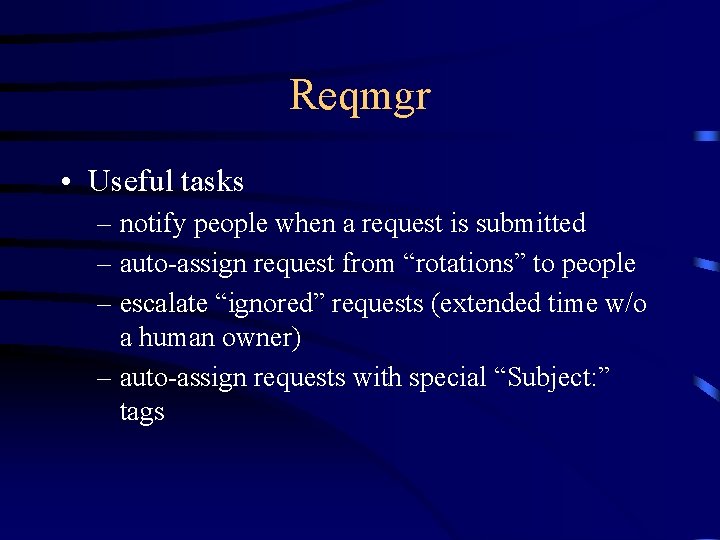 Reqmgr • Useful tasks – notify people when a request is submitted – auto-assign