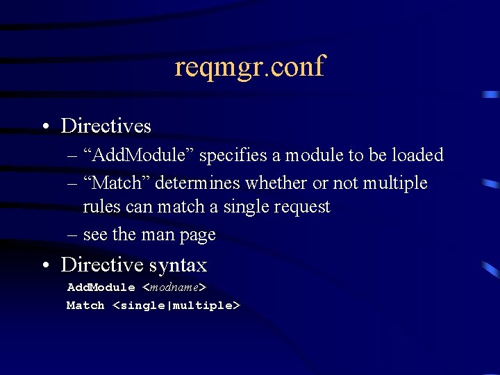 reqmgr. conf • Directives – “Add. Module” specifies a module to be loaded –