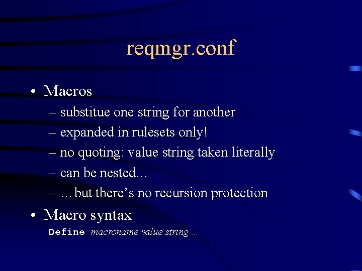 reqmgr. conf • Macros – substitue one string for another – expanded in rulesets