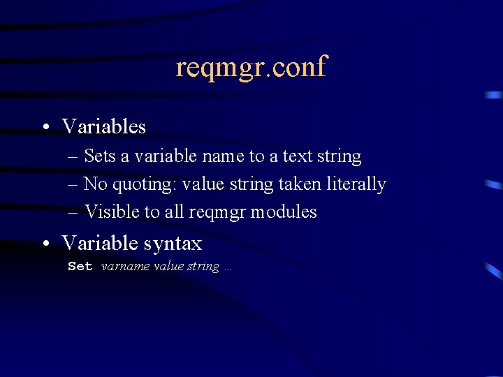 reqmgr. conf • Variables – Sets a variable name to a text string –