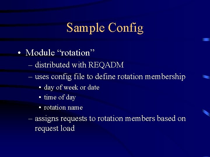 Sample Config • Module “rotation” – distributed with REQADM – uses config file to