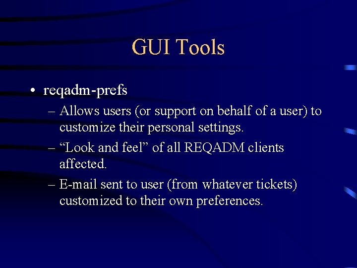 GUI Tools • reqadm-prefs – Allows users (or support on behalf of a user)