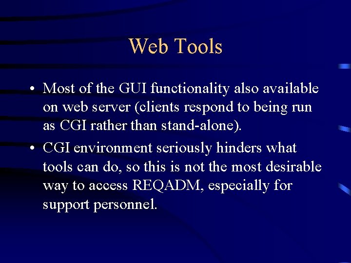 Web Tools • Most of the GUI functionality also available on web server (clients