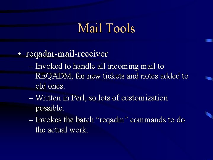 Mail Tools • reqadm-mail-receiver – Invoked to handle all incoming mail to REQADM, for