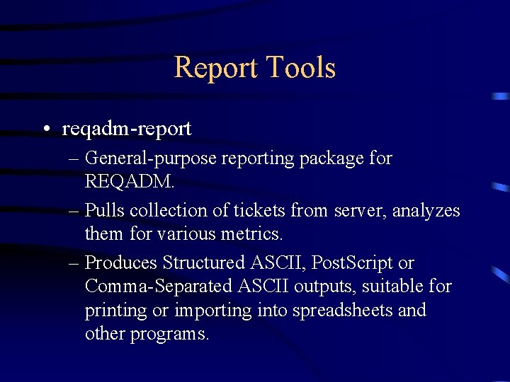 Report Tools • reqadm-report – General-purpose reporting package for REQADM. – Pulls collection of