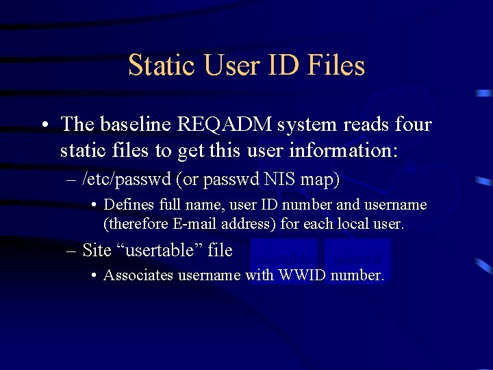 Static User ID Files CDIS • The baseline REQADM system reads four static files