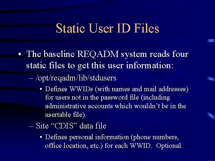 Static User ID Files CDIS • The baseline REQADM system reads four static files