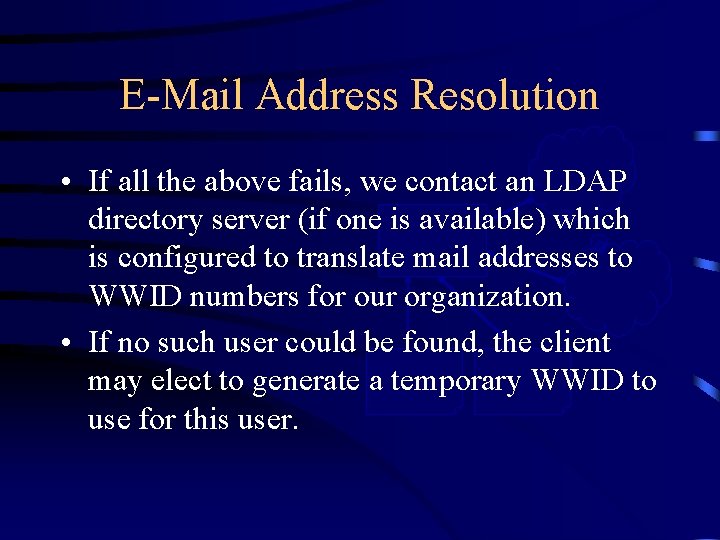 E-Mail Address Resolution CDIS • If all the above fails, we contact an LDAP