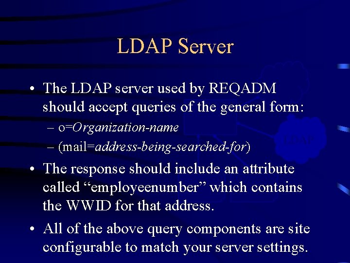 LDAP Server CDIS • The LDAP server used by REQADM should accept queries of.