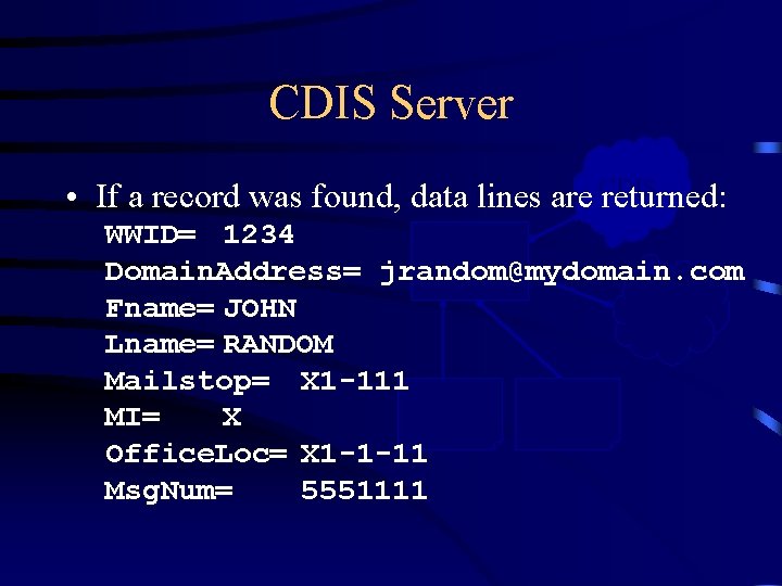 CDIS Server • If a record was found, data lines are CDIS returned: WWID=