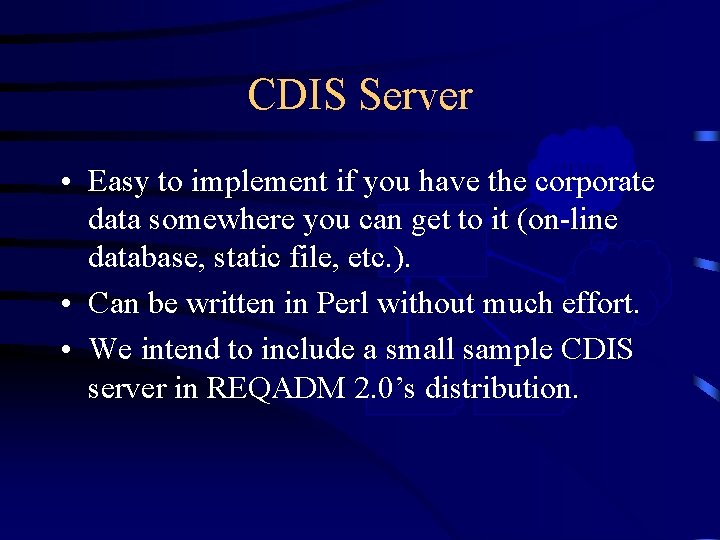CDIS Server CDIS • Easy to implement if you have the corporate data somewhere