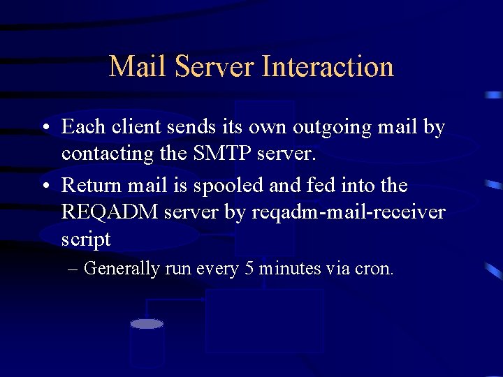 Mail Server Interaction Incoming Ticketsends its own outgoing mail by • Each client contacting