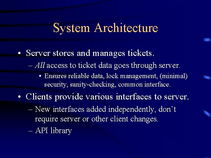 System Architecture • Server stores and manages tickets. – All access to ticket data