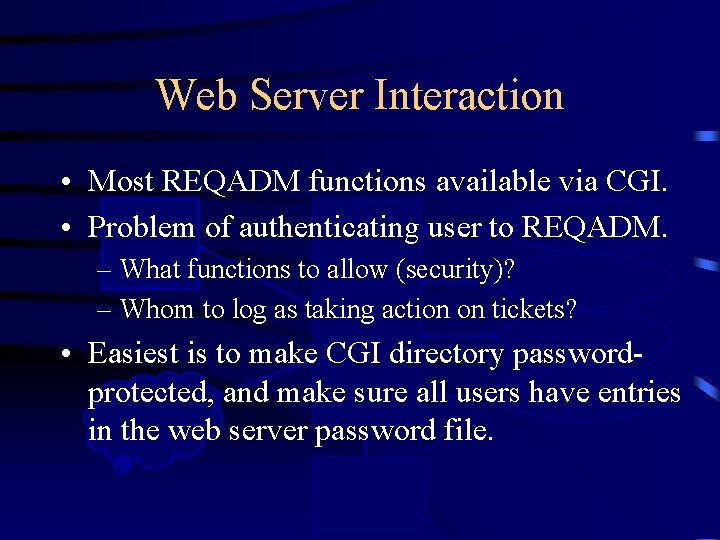 Web Server Interaction • Most REQADM functions available via CGI. Browser • Problem Request