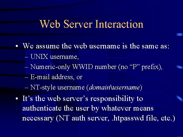 Web Server Interaction • We assume the web username is the same as: –Request