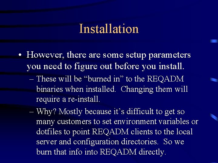 Installation • However, there are some setup parameters you need to figure out before