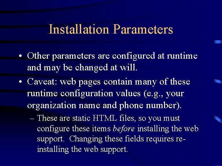 Installation Parameters • Other parameters are configured at runtime and may be changed at