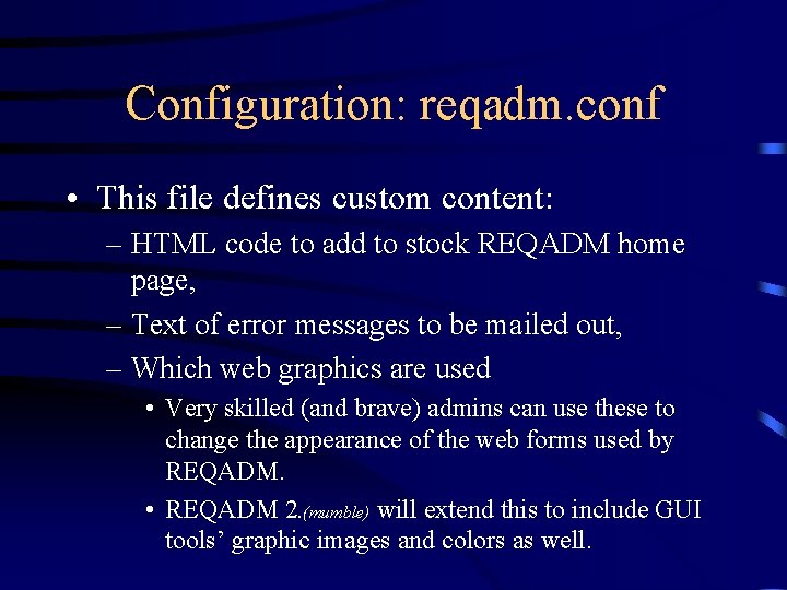 Configuration: reqadm. conf • This file defines custom content: – HTML code to add