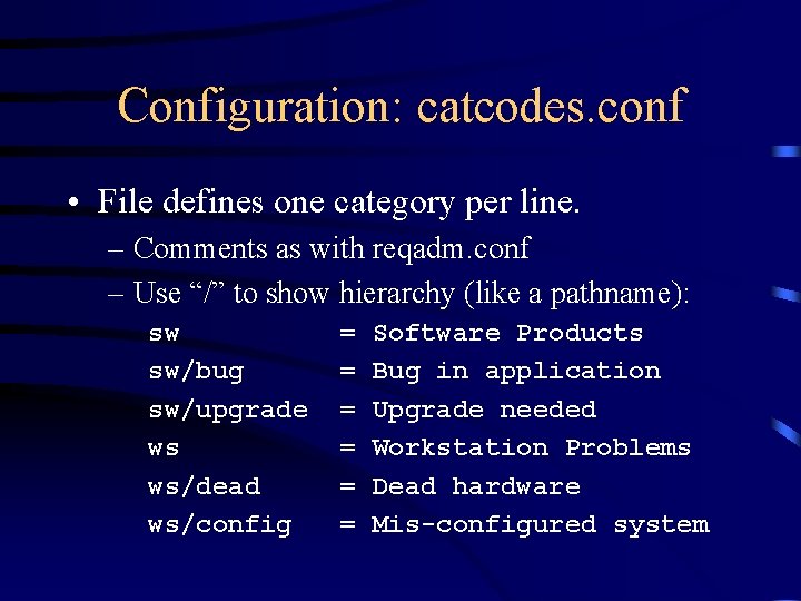 Configuration: catcodes. conf • File defines one category per line. – Comments as with