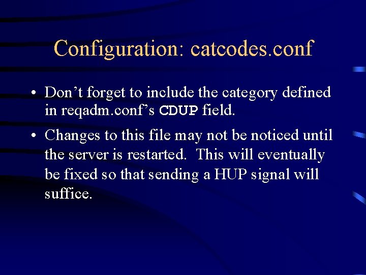 Configuration: catcodes. conf • Don’t forget to include the category defined in reqadm. conf’s
