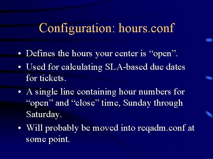 Configuration: hours. conf • Defines the hours your center is “open”. • Used for