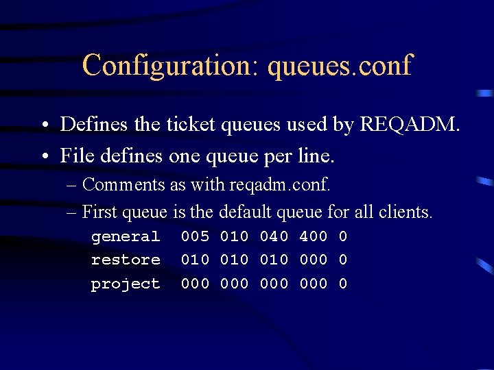 Configuration: queues. conf • Defines the ticket queues used by REQADM. • File defines