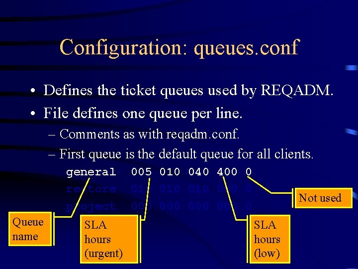 Configuration: queues. conf • Defines the ticket queues used by REQADM. • File defines