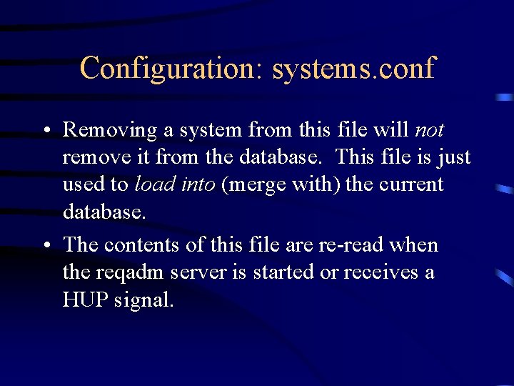 Configuration: systems. conf • Removing a system from this file will not remove it