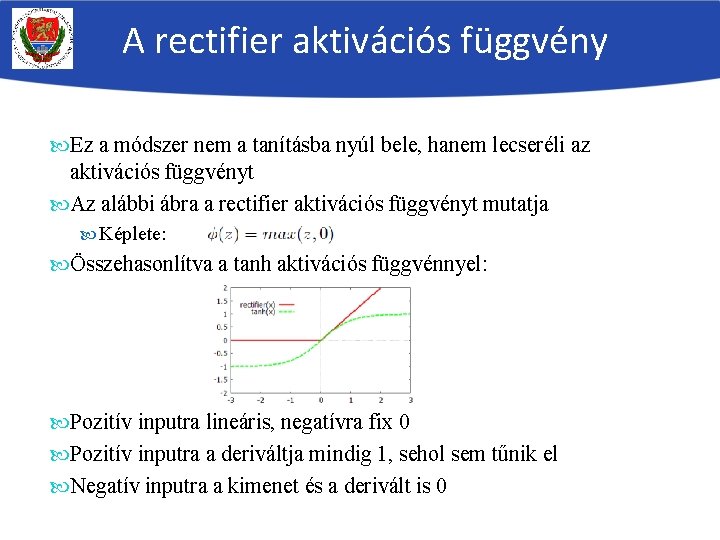 A rectifier aktivációs függvény Ez a módszer nem a tanításba nyúl bele, hanem lecseréli