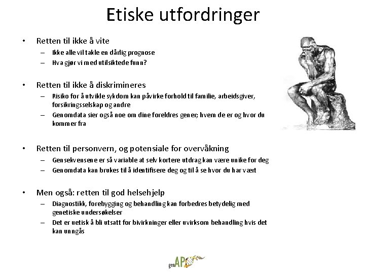 Etiske utfordringer • Retten til ikke å vite – Ikke alle vil takle en