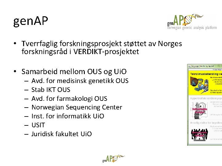 gen. AP • Tverrfaglig forskningsprosjekt støttet av Norges forskningsråd i VERDIKT-prosjektet • Samarbeid mellom