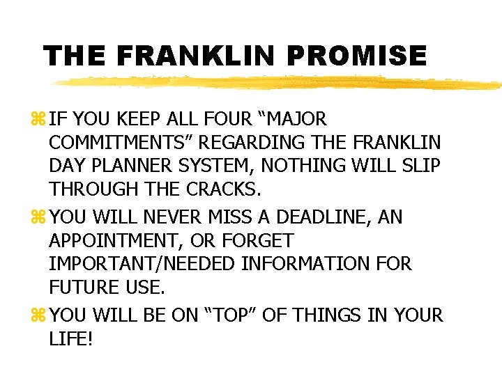 THE FRANKLIN PROMISE z IF YOU KEEP ALL FOUR “MAJOR COMMITMENTS” REGARDING THE FRANKLIN