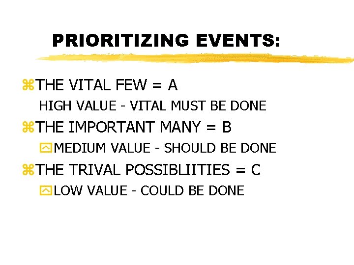 PRIORITIZING EVENTS: z. THE VITAL FEW = A HIGH VALUE - VITAL MUST BE