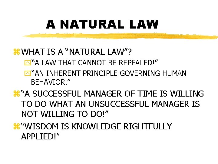 A NATURAL LAW z WHAT IS A “NATURAL LAW”? y“A LAW THAT CANNOT BE