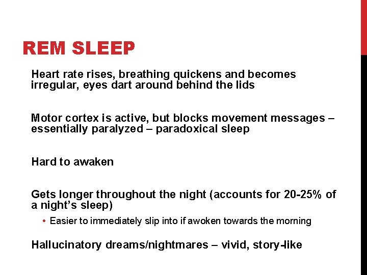 REM SLEEP Heart rate rises, breathing quickens and becomes irregular, eyes dart around behind