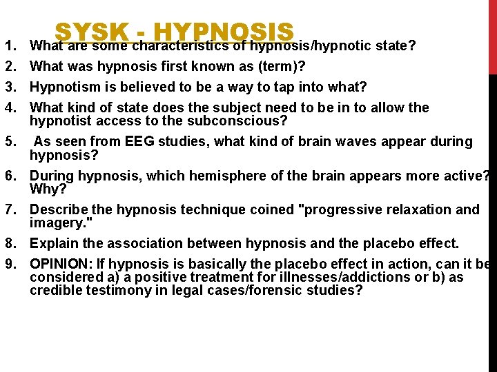 SYSK HYPNOSIS What are some characteristics of hypnosis/hypnotic state? 1. 2. What was hypnosis