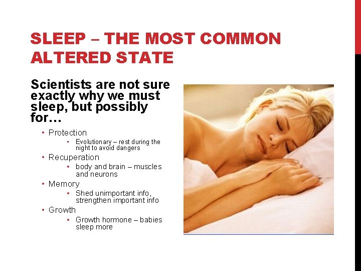 SLEEP – THE MOST COMMON ALTERED STATE Scientists are not sure exactly why we