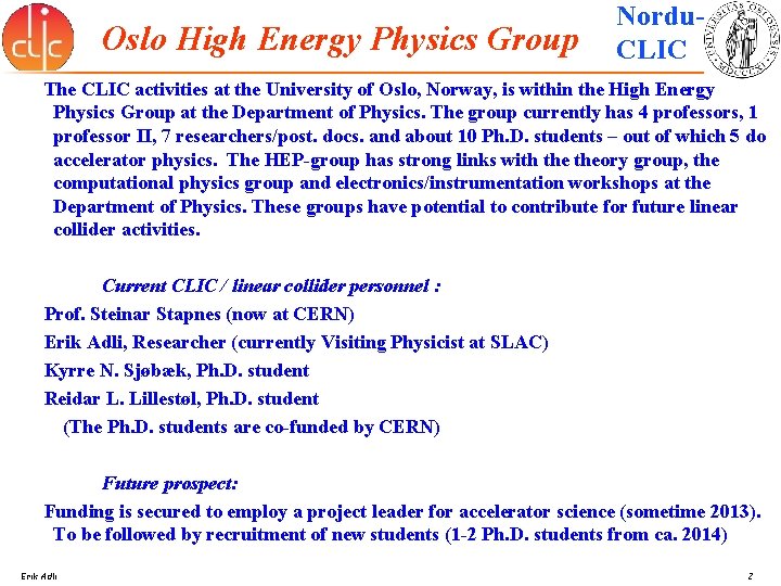 Oslo High Energy Physics Group Nordu. CLIC The CLIC activities at the University of